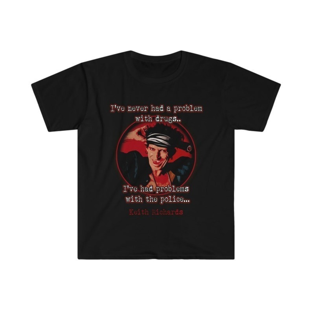 Keith Richards, R.Stones  Tee, I've Never Had A Problem With Drugs Tee
